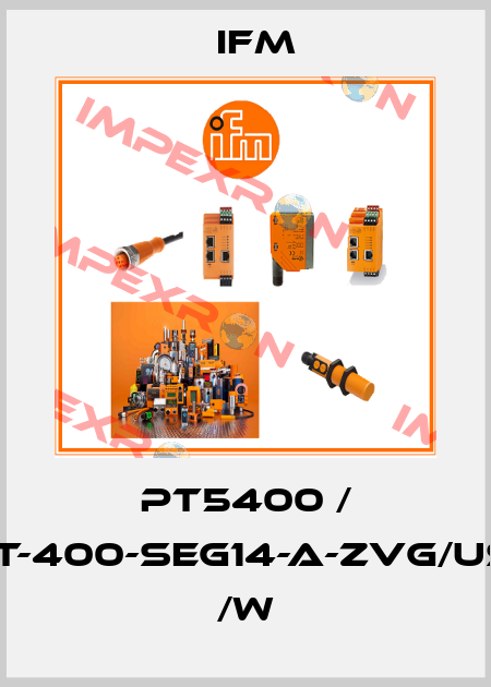 PT5400 / PT-400-SEG14-A-ZVG/US/ /W Ifm