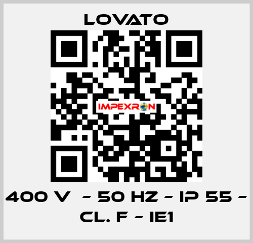 400 V  – 50 HZ – IP 55 – Cl. F – IE1 Lovato