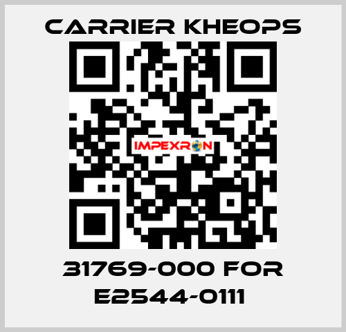 31769-000 for E2544-0111  Carrier Kheops