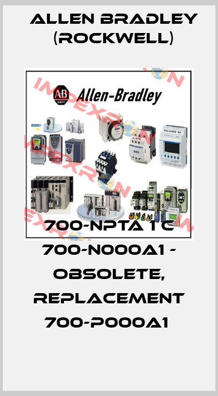 700-NPTA 1 C 700-N000A1 - obsolete, replacement 700-P000A1  Allen Bradley (Rockwell)