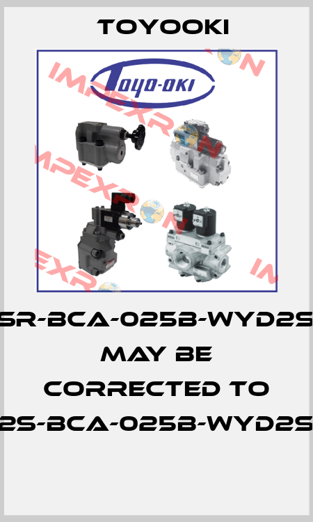 HD3-SR-BCA-025B-WYD2S-984 may be corrected to HD3-2S-BCA-025B-WYD2S-984  Toyooki
