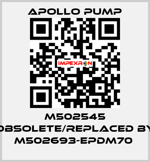 M502545 obsolete/replaced by M502693-EPDM70  Apollo pump