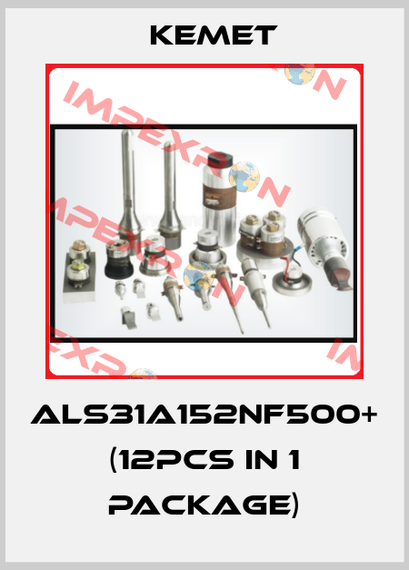 ALS31A152NF500+ (12pcs in 1 package) Kemet