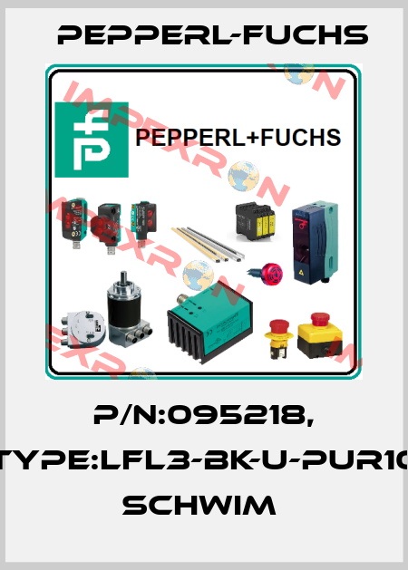 P/N:095218, Type:LFL3-BK-U-PUR10         Schwim  Pepperl-Fuchs