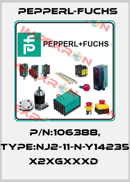 P/N:106388, Type:NJ2-11-N-Y14235       x2xGxxxD  Pepperl-Fuchs