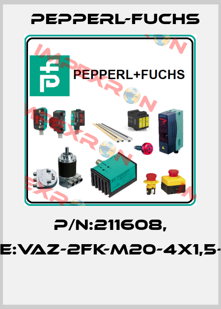 P/N:211608, Type:VAZ-2FK-M20-4x1,5-500  Pepperl-Fuchs