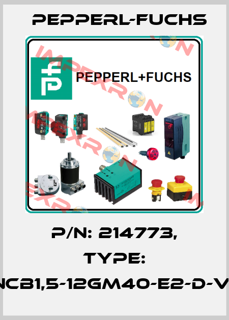 p/n: 214773, Type: NCB1,5-12GM40-E2-D-V1 Pepperl-Fuchs