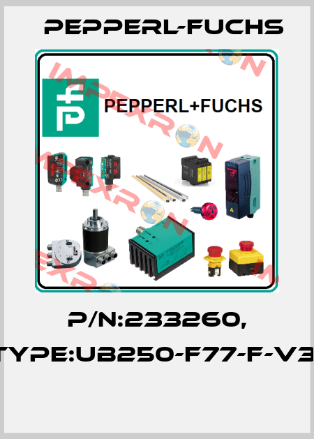 P/N:233260, Type:UB250-F77-F-V31  Pepperl-Fuchs