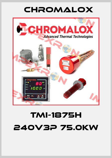 TMI-1875H 240V3P 75.0KW  Chromalox