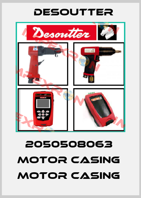 2050508063  MOTOR CASING  MOTOR CASING  Desoutter