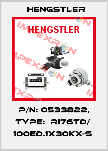 P/N: 0533822, Type:  RI76TD/  100ED.1X30KX-S  Hengstler